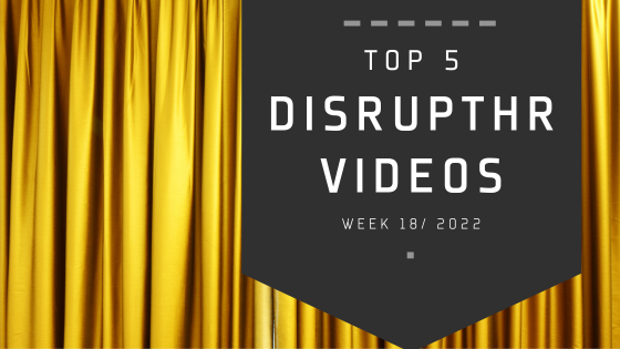 Top 5 DisruptHR Videos Week 18 2023 