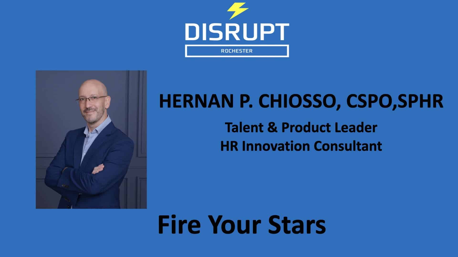 Fire Your Stars | Hernan Pablo Chiosso | DisruptHR Talks - DisruptHR