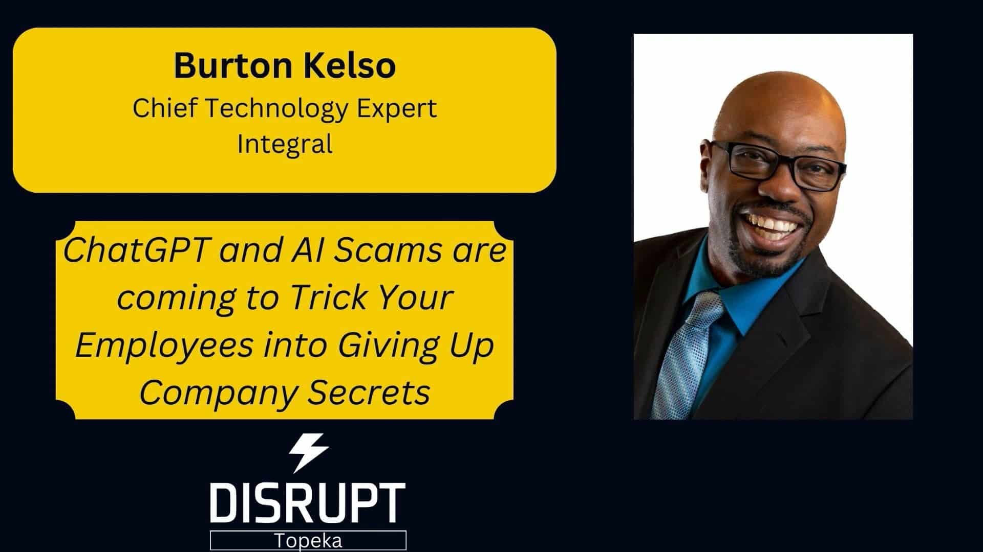 ChatGPT and AI Scams Are Coming to Trick Your Employees Into Giving up Company Secrets Burton Kelso DisruptHR Talks